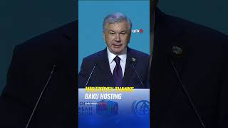 President Mirziyoyev Thanks Azerbaijan for Hosting 13th World Urban Forum in Baku