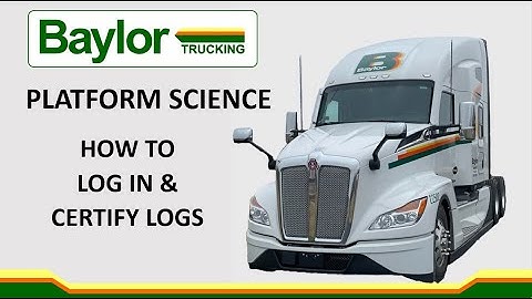 BAYLOR TRUCKING PLATFORM SCIENCE: HOW TO LOG IN AND CERTIFY LOGS