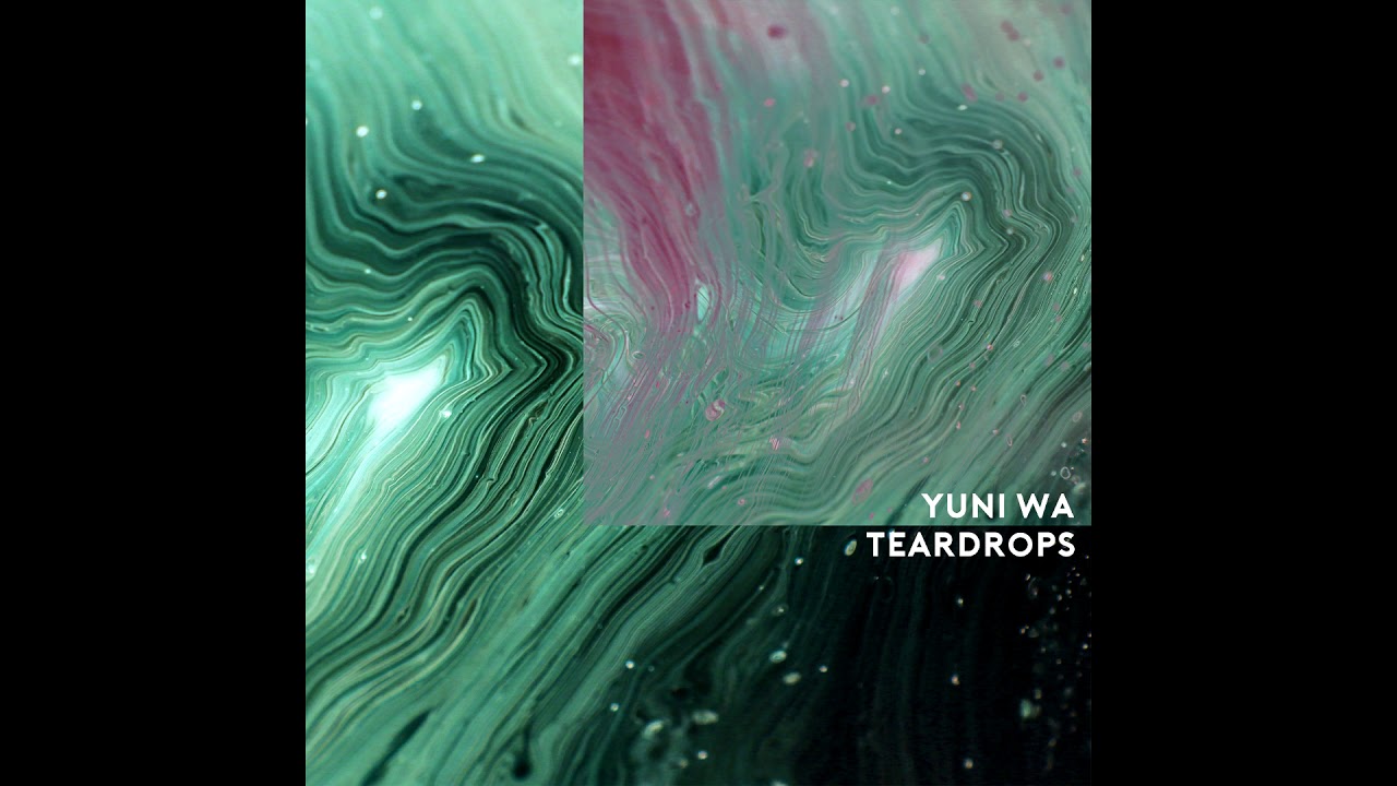 Guarda Yuni Wa - Teardrops (Official Audio) su YouTube Guarda Yuni Wa - Teardrops (Official Audio) su YouTube