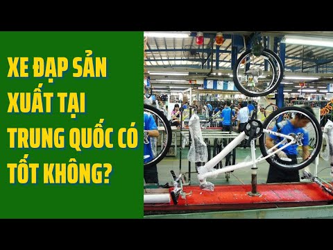 Video Xe Đạp sản xuất tại Trung Quốc có tốt không - youtube