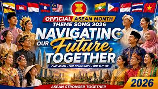 Official ASEAN Month Theme Song 2026 | Navigating Our Future, Together