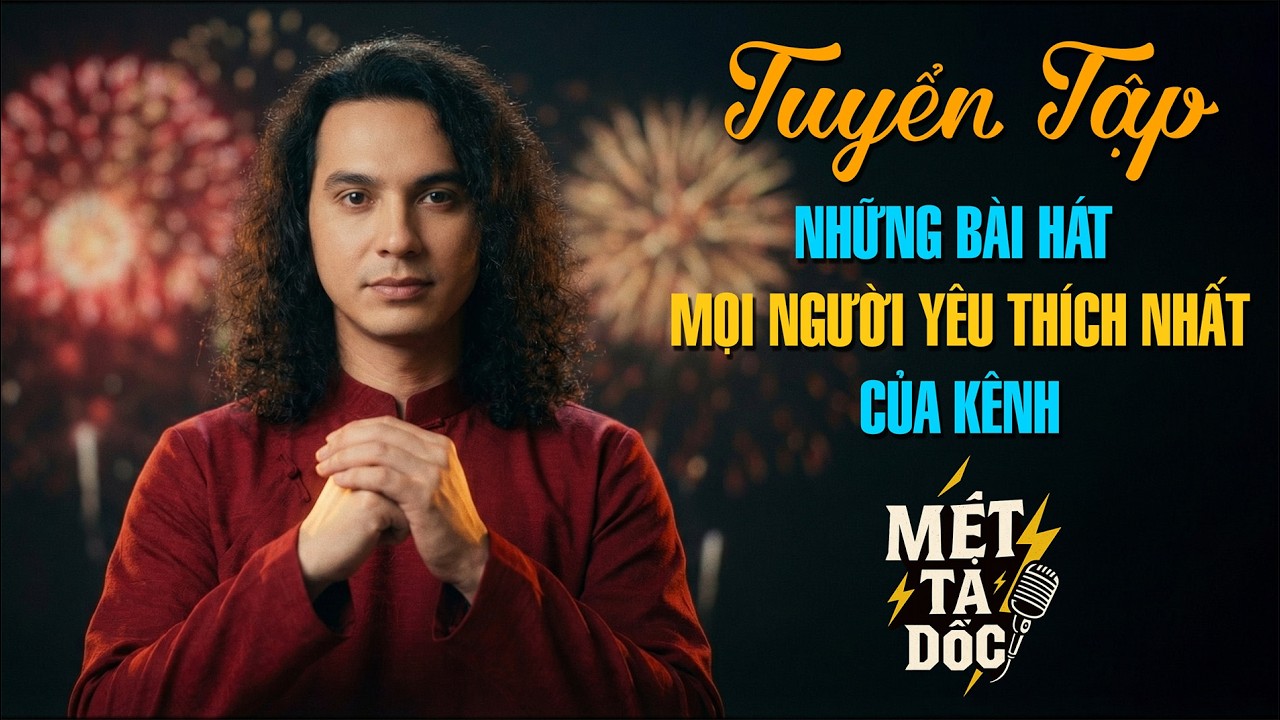 Tuyển Tập Những Bài Hát Được nhiều người yêu thích nhất của kênh  Mệt Ta Dốc