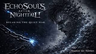 Echo Souls After Nightfall - Shatter the Silence