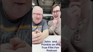 Introducing True Film Fan cohosts John and Frankie and their podcasts and radio show