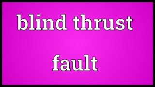Blind thrust fault Meaning