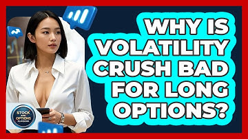 Why Is Volatility Crush Bad For Long Options? - Stock and Options Playbook