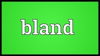 Bland Meaning