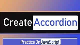 ( Practice On JavaScript ) Create Accordion --- عمل اكورديون بالجافاسكربت screenshot 1