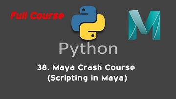 38. Maya Crash Course (Scripting in Maya)