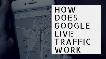 How does Google live traffic work?  - Under 3 mins!