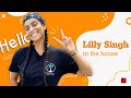 Lilly singh is in the house
