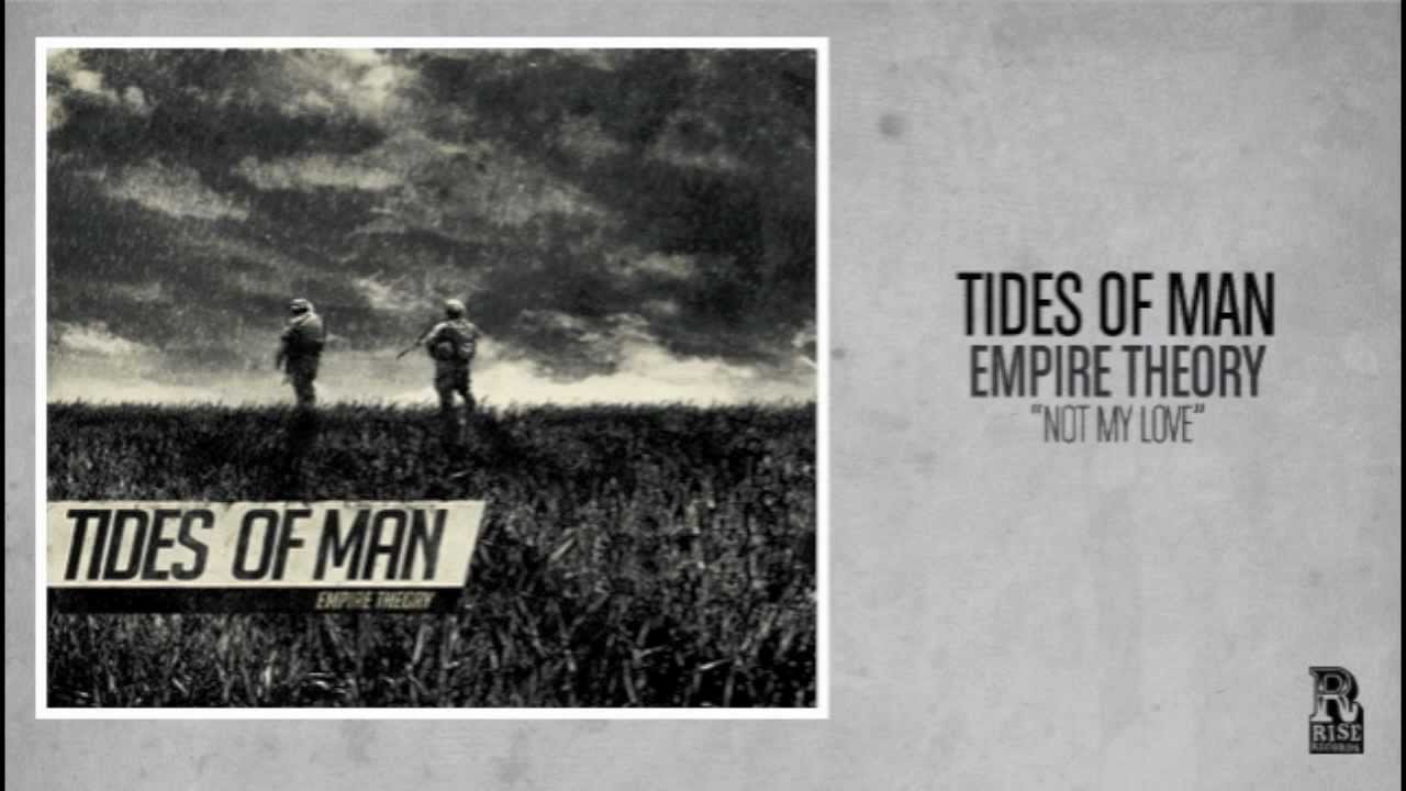 Tides of Man Not My Love YouTube