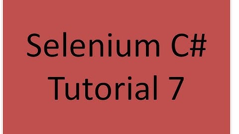 Selenium C# Tutorial 7