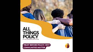 All Things Policy | Trust Before Policy: Why Communities Matter