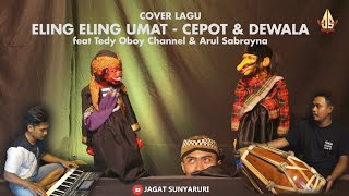 Eling-Eling Umat VERSI CEPOT & DEWALA | dalang Senda Riwanda Feat TedyOboy channel and Arul sabrayna