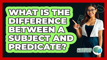 What Is The Difference Between A Subject And Predicate?