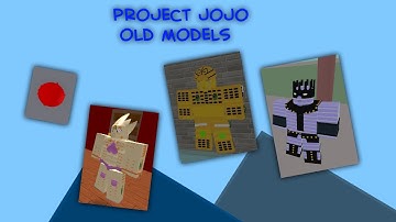 Project JoJo Old Models