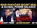 Asksumit  iranpakistan secret deal  global powerbalance  sumit peer  ep 9
