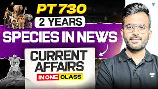 Complete 2 Years Species In News Current Affairs Revision | UPSC Prelims 2026/27