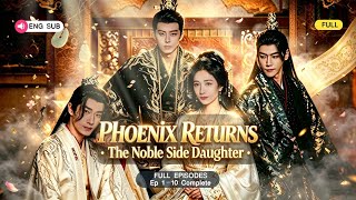 🔥 The Phoenix Returns EP01–EP10 Full EPISODES | 4K Ultra HD #drama #romance #lovestory #RevengeDrama
