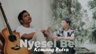 Nyesel Beli - Komang Putra -