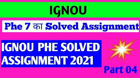 phe 7 solved assignment 2021 || Part 4 || last part || Ignou solved assignment
