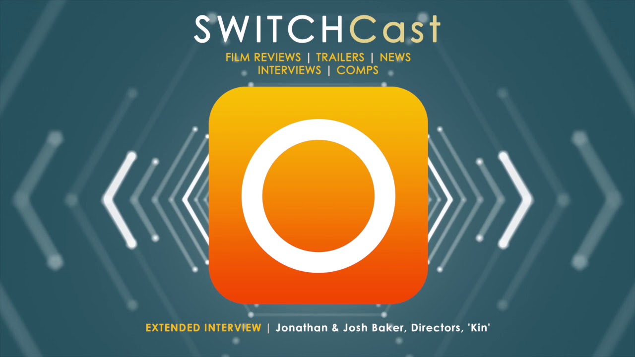 SWITCHCast: Extended Interview - Jonathan & Josh Baker, Directors, 'Kin'