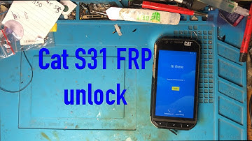 Cat S31 ,FRP unlock