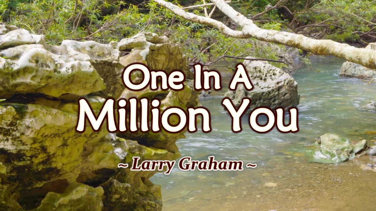 one in a million you by larry graham one in a million you by larry graham