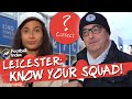 Know Your Squad: ‘Vardy?!’ Leicester City fans quizzed w/Sophie Rose