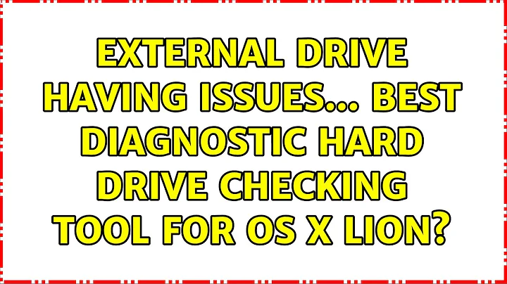 External Drive Having Issues... Best Diagnostic Hard Drive Checking Tool for OS X Lion?