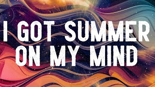 Elli Eli - I Got Summer On My Mind (Lyrics)