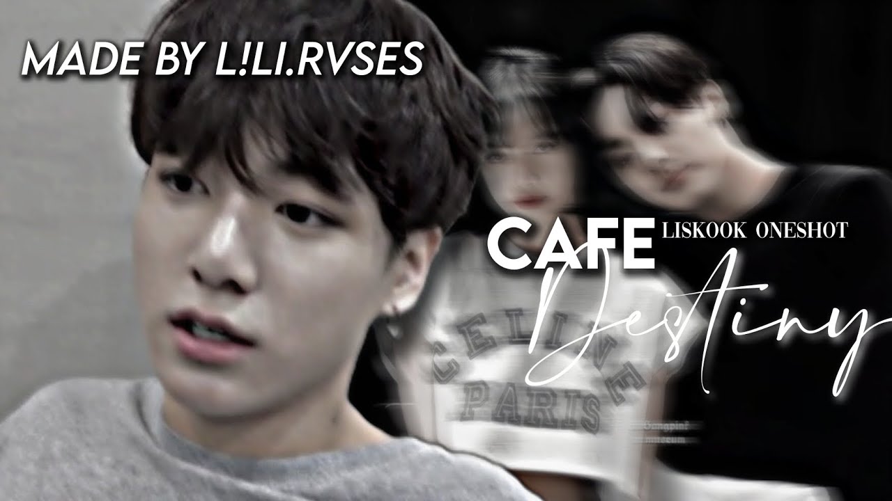 Liskook ff {ONESHOT} // 𝗖𝗮𝗳𝗲 𝗗𝗲𝘀𝘁𝗶𝗻𝘆