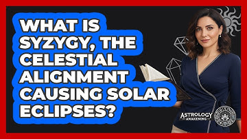What Is Syzygy, The Celestial Alignment Causing Solar Eclipses? - Astrology Awakening