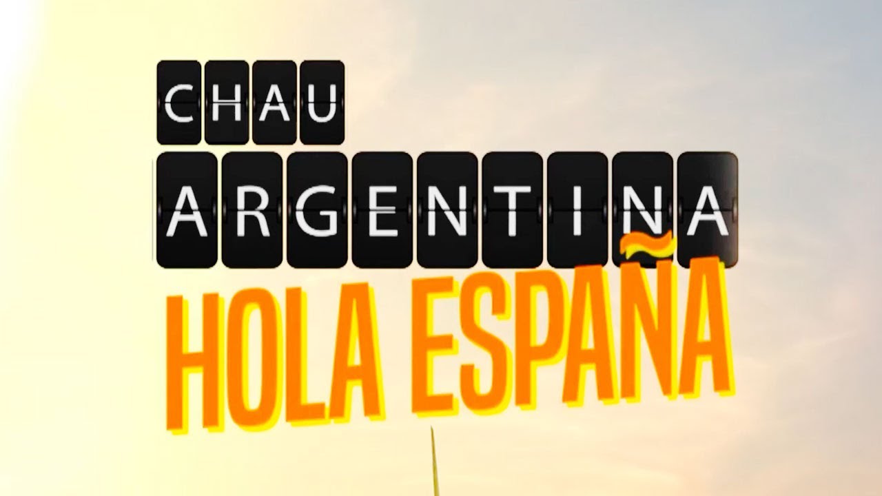 CHAU ARGENTINA, HOLA ESPAÑA (Parte 2): El éxodo argentino en primera  persona - YouTube