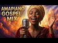 Top African Amapiano Worship 2026 Spirit Filled Amapiano Gospel Mix 2026 Nonstop 