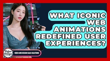 What Iconic Web Animations Redefined User Experiences? - Video And Design Saas Solutions