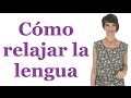 Cómo relajar la lengua