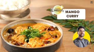 Spicy Mango Curry | आम की चटपटी सब्जी | easy Mango Kadhi recipe | Chef Ranveer Brar