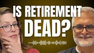 Why Retiring at 65 is Dead