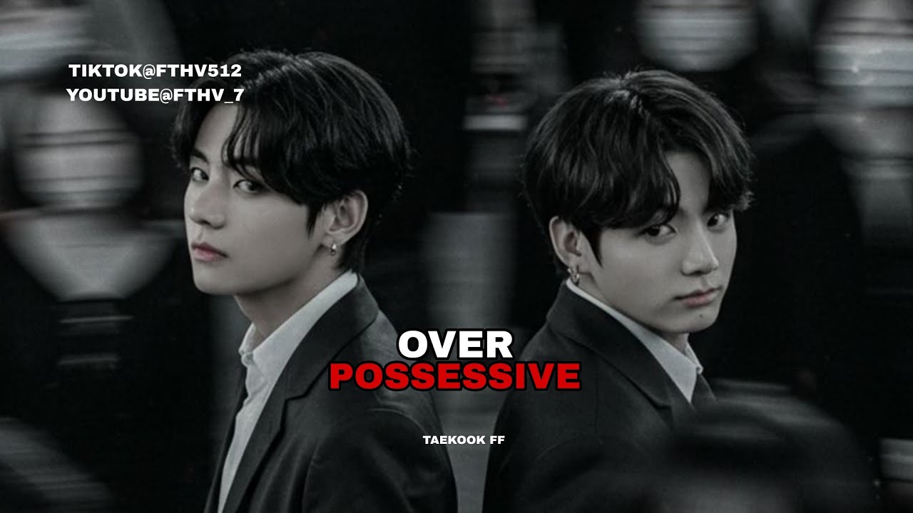 𝖯𝖠𝖱𝖳 9 || 𝖮𝖵𝖤𝖱 𝖯𝖮𝖲𝖲𝖤𝖲𝖲𝖨𝖵𝖤🖤 || 𝖳𝖠𝖤𝖪𝖮𝖮𝖪 𝖥𝖥 