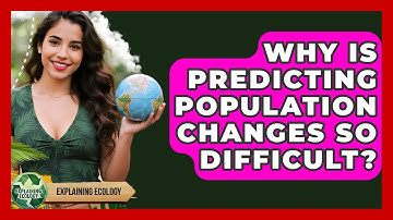 Why Is Predicting Population Changes So Difficult? - Explaining Ecology