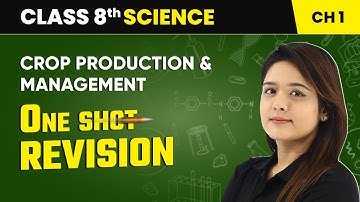 Crop Production and Management - One Shot Revision | Class 8 Science Chapter 1 | CBSE 2024-25