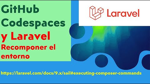 04 GitHub Codespaces Laravel. RecomponerEntorno
