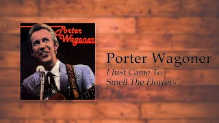 Porter Wagoner - I Just Came To Smell The Flowers
