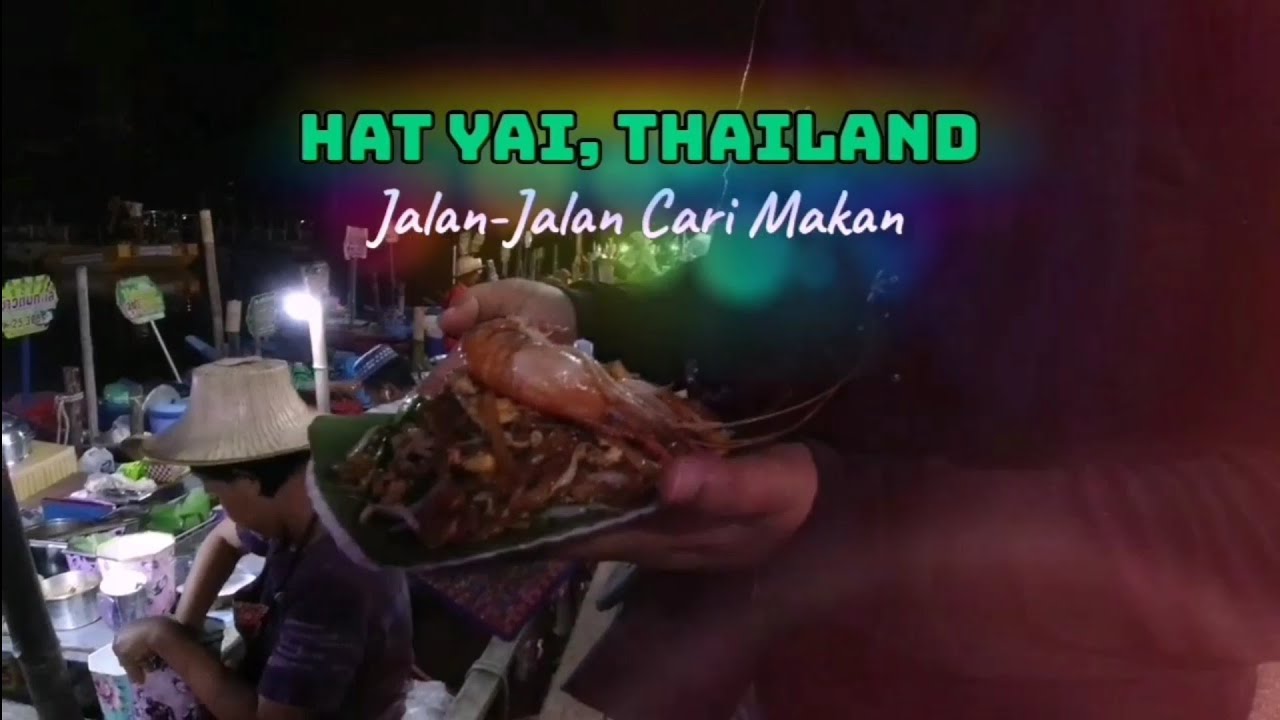 HATYAI THAILANG FOOD HUNTING YouTube