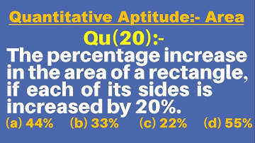 Q20 | The percentage increase in the area of a rectangle, if each of its sides is increased by 20%