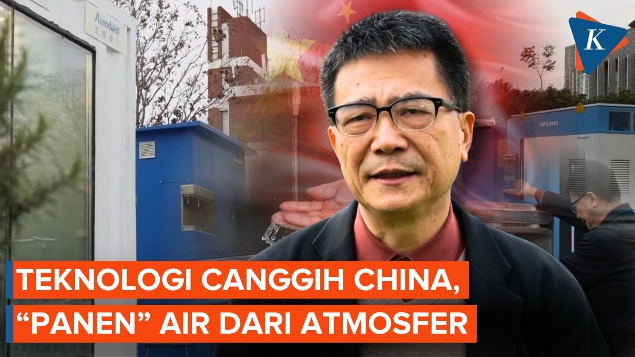 Atasi Kelangkaan Air, China Kenalkan Alat untuk "Panen" Air dari Atmosfer