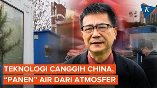 Atasi Kelangkaan Air China Kenalkan Alat Untuk Panen Air Dari Atmosfer