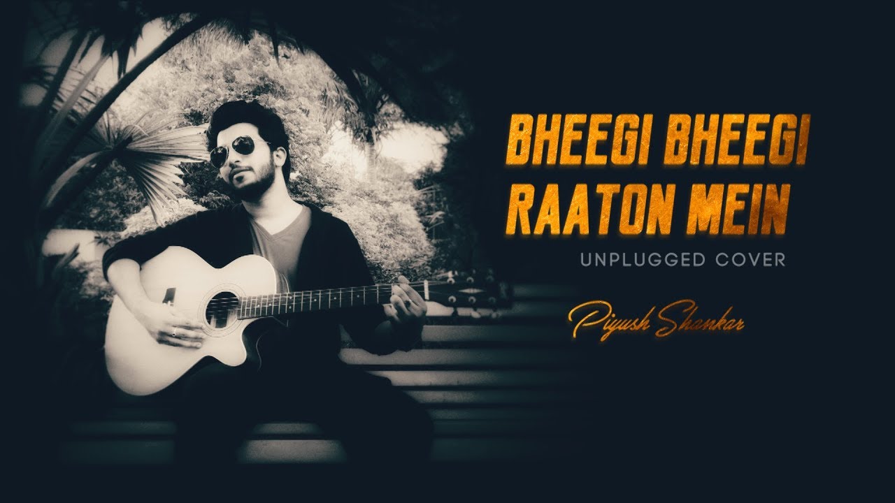 Bheegi Bheegi Raaton Mein   Unplugged Cover  Piyush Shankar  Adnan Sami